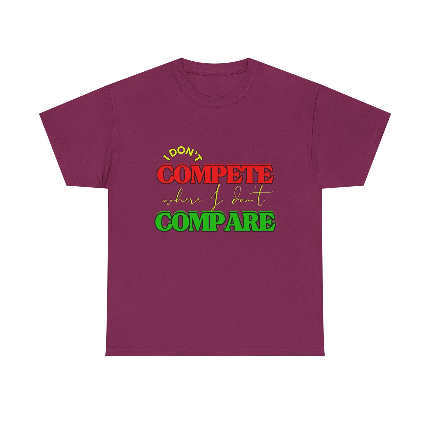 I Don't Compete, Where I Don't Compare, Self Love T-Shirt, Melanin T-Shirts for Black Women, Black Girl Magic,