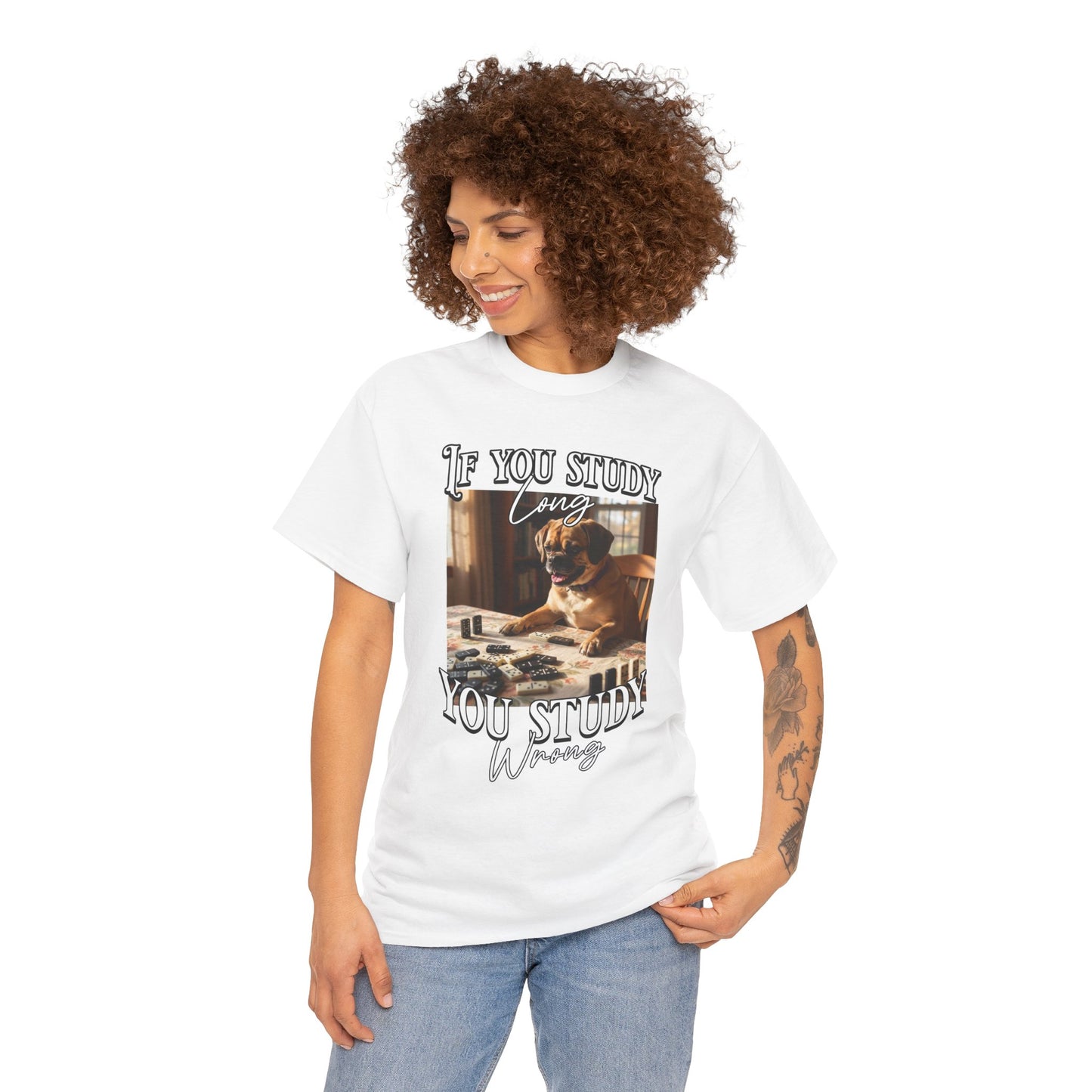 Personalized Custom T-Shirt — "If You Study Long You Study Wrong" Dog Study Humor Tee
