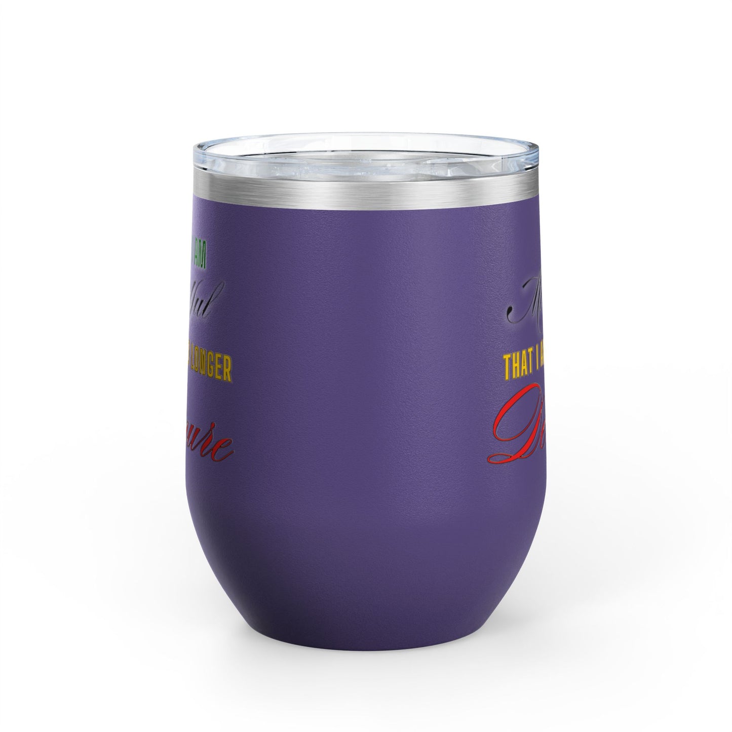 I am No Longer Demure or Mindful Wine Tumbler, 12oz
