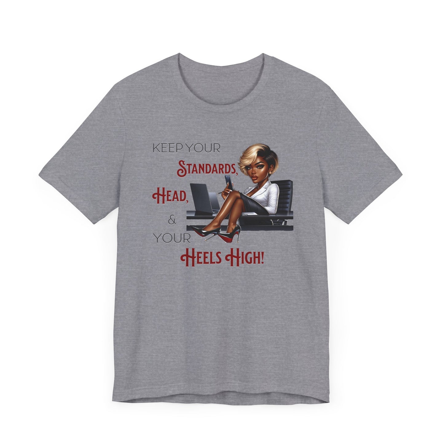 Empowering Women Tee - "Keep Your Standards, Head & Heels High!", Louboutin Inspired T-Shirts, Cute Women Empowerment Tees