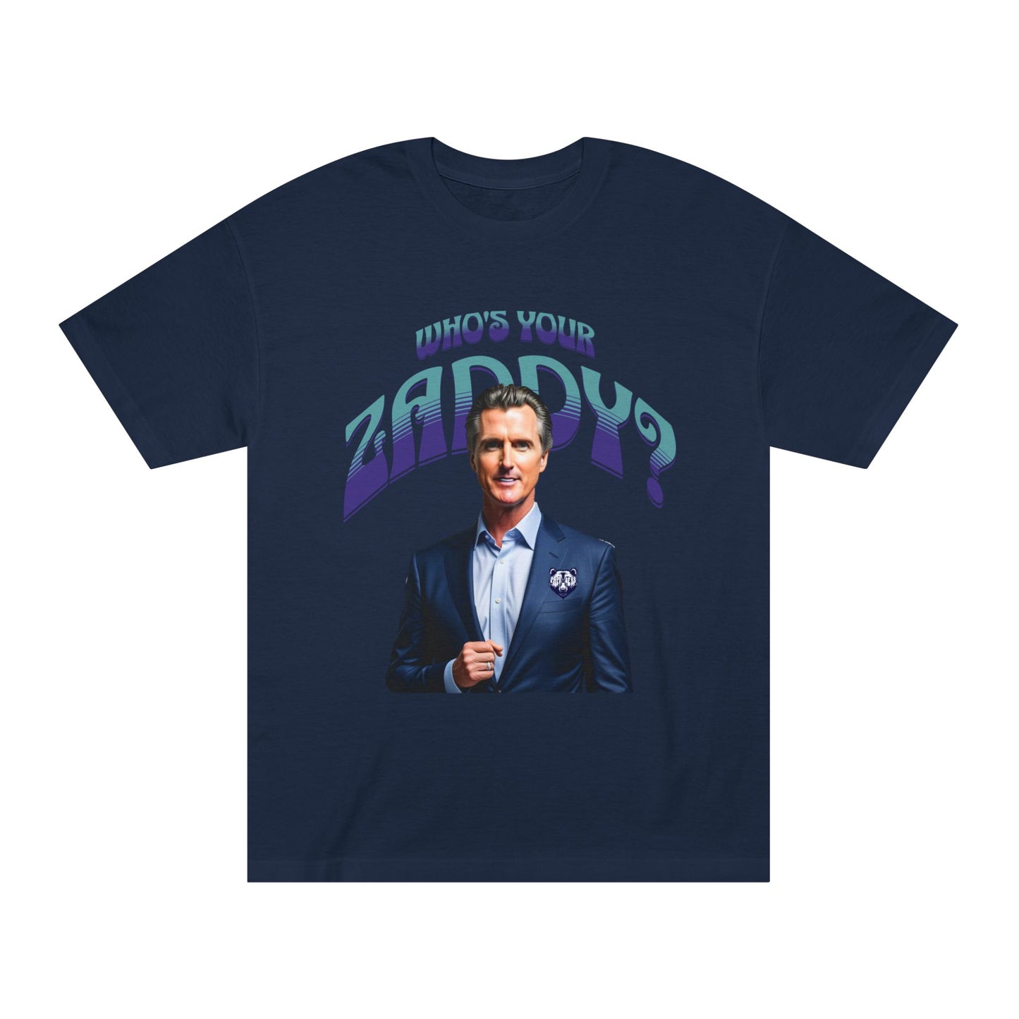 Who's Your Daddy? Funny Classic Tee, Funny Zaddy Gift, Gavon Newsome Tee Shirt, Dad Humor Apparel, Trendy Gavon T-Shirt, Political Tees