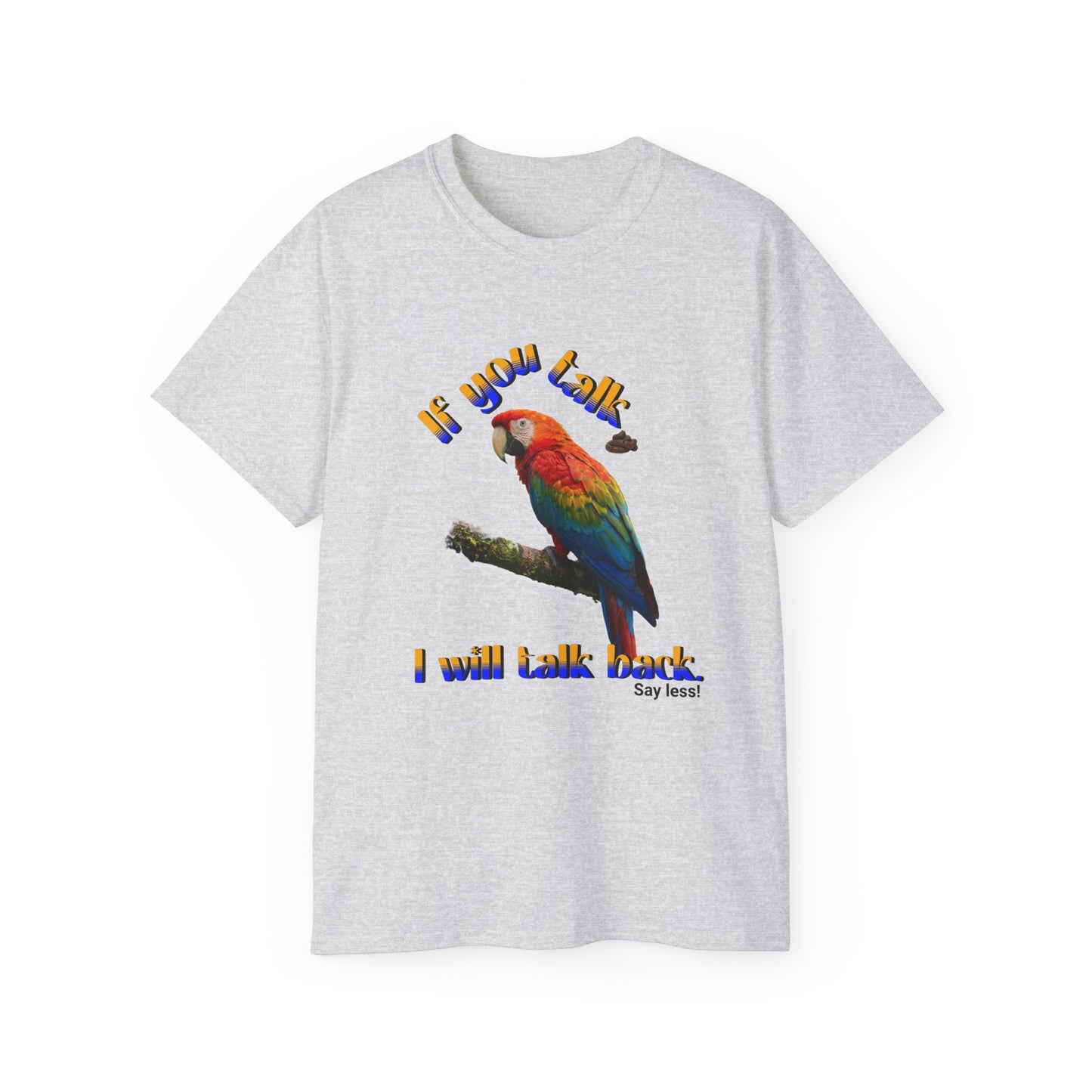 Custom Parrot "If You Talk, I Will Talk Back" T-Shirt