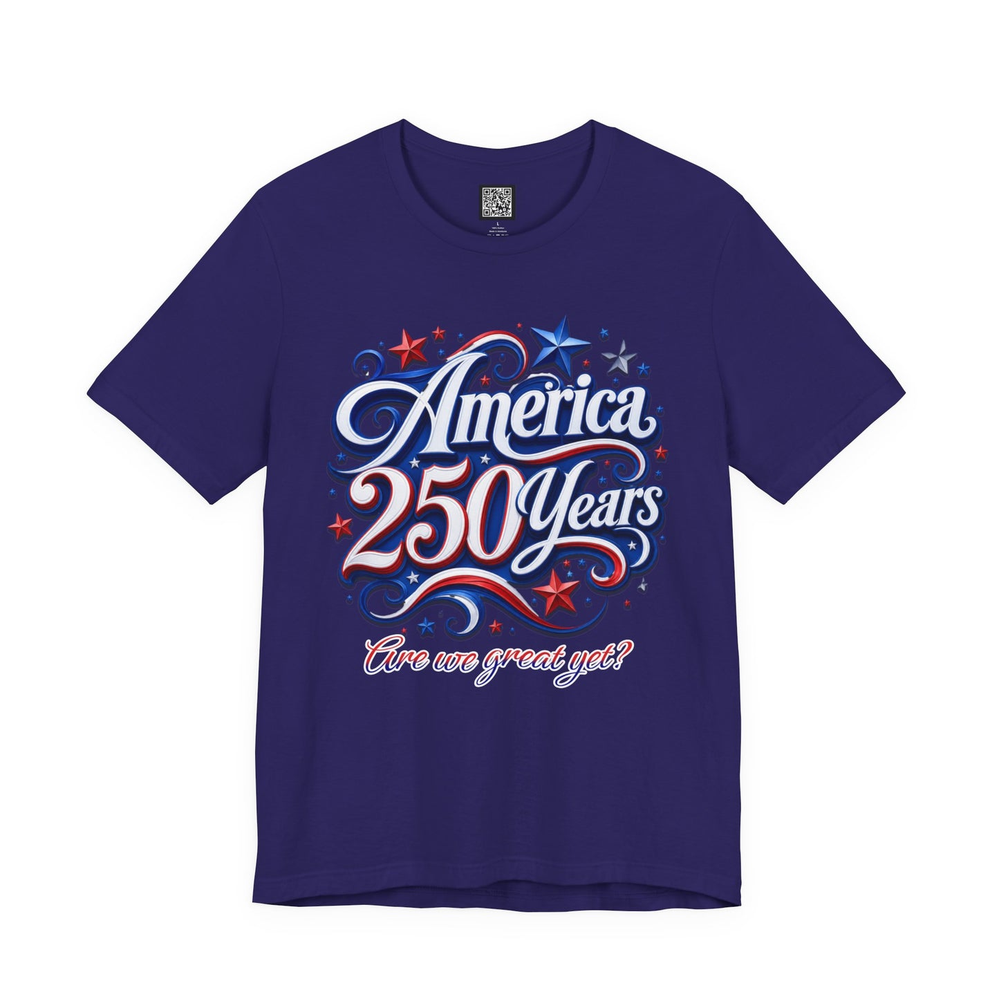 America 250 Years Tee — Patriotic 'Are We Great Yet?' Independence Day Shirt