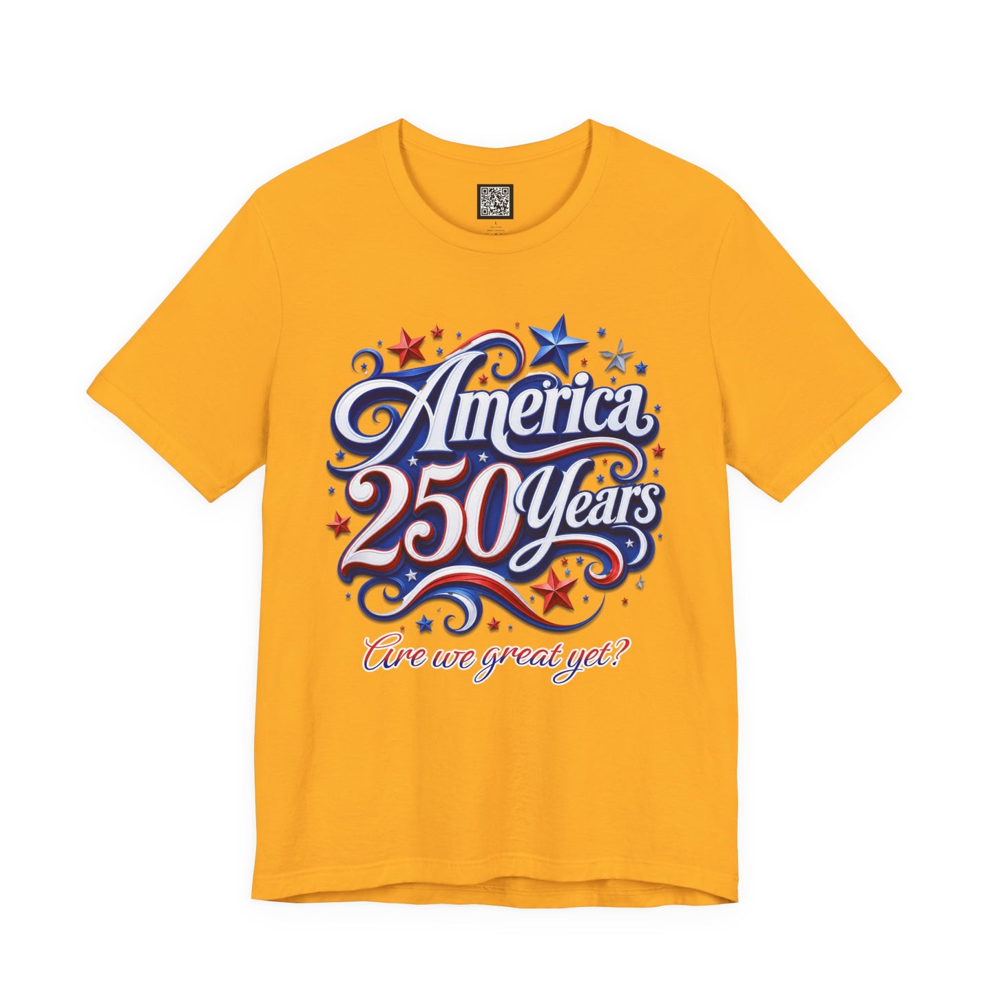 America 250 Years Tee — Patriotic 'Are We Great Yet?' Independence Day Shirt