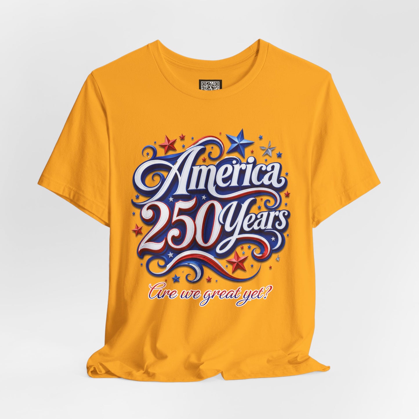 America 250 Years Tee — Patriotic 'Are We Great Yet?' Independence Day Shirt