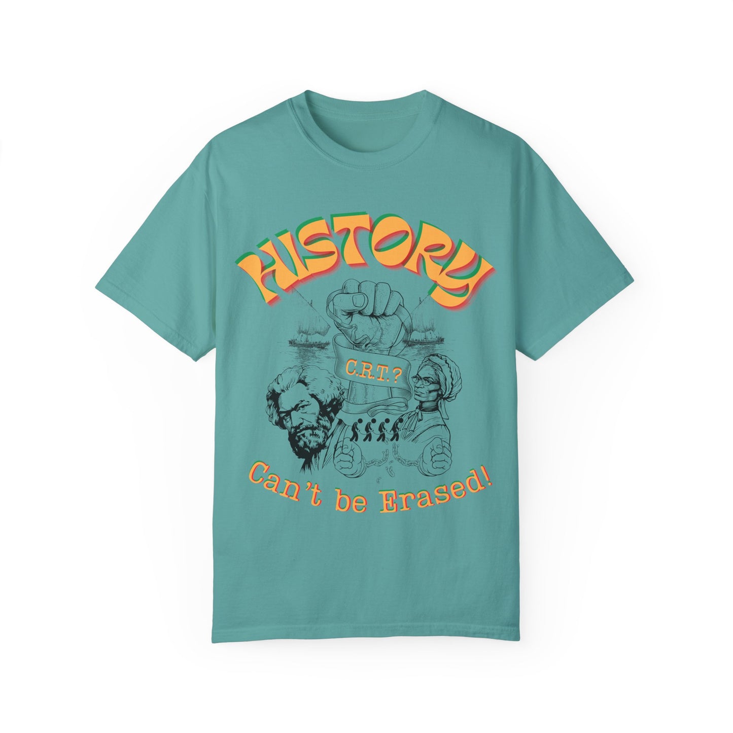 "History Can't Be Erased" Unisex Garment-Dyed T-shirt, Juneteenth T-Shirts, Black History Month T-Shirts, Unisex Black History Shirts