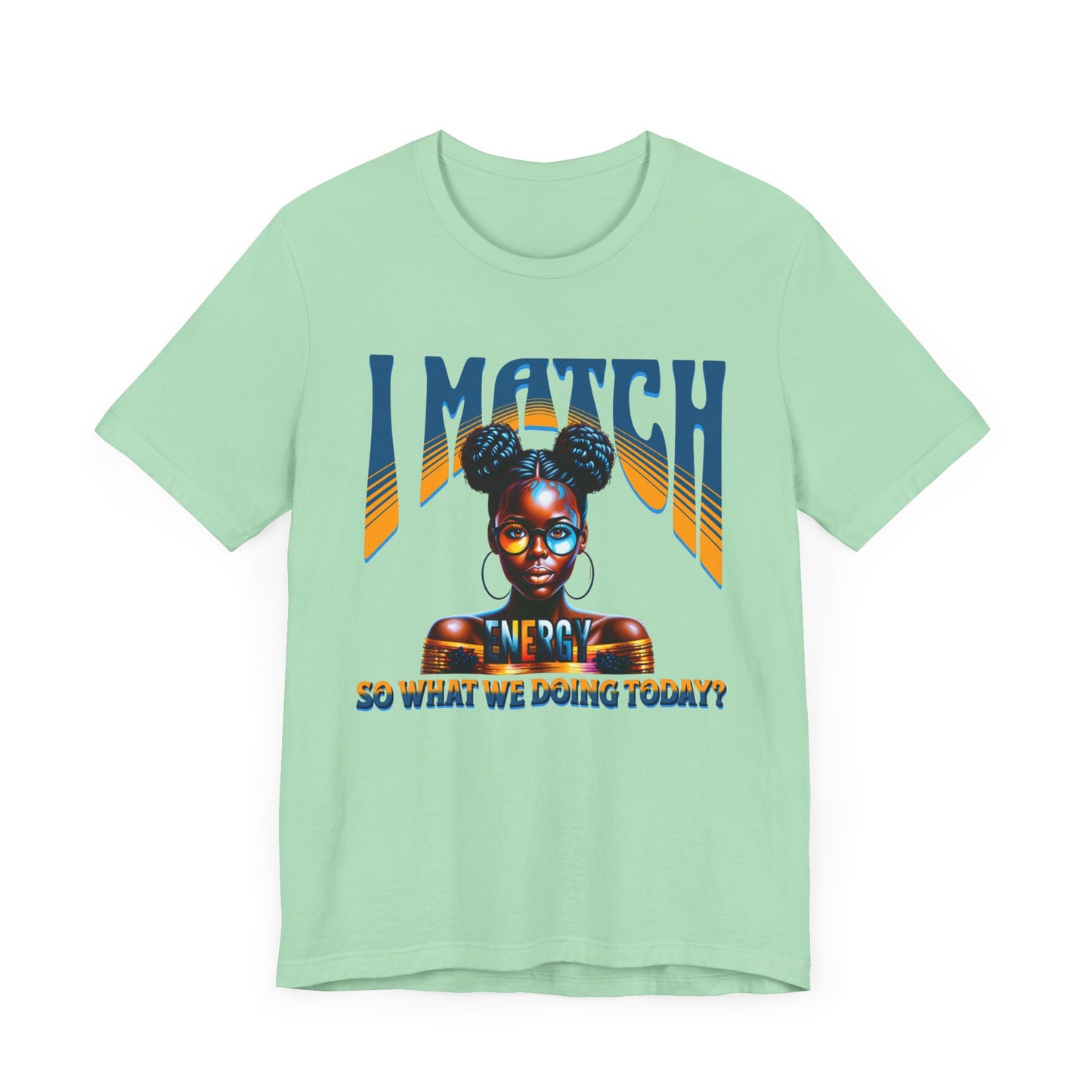 I Match Energy T-Shirt, Trendy Empowerment Design Shirt, Matching Energy T-Shirt Vibes, Reciprocal Energy Tee, Black Girl Magic Tees