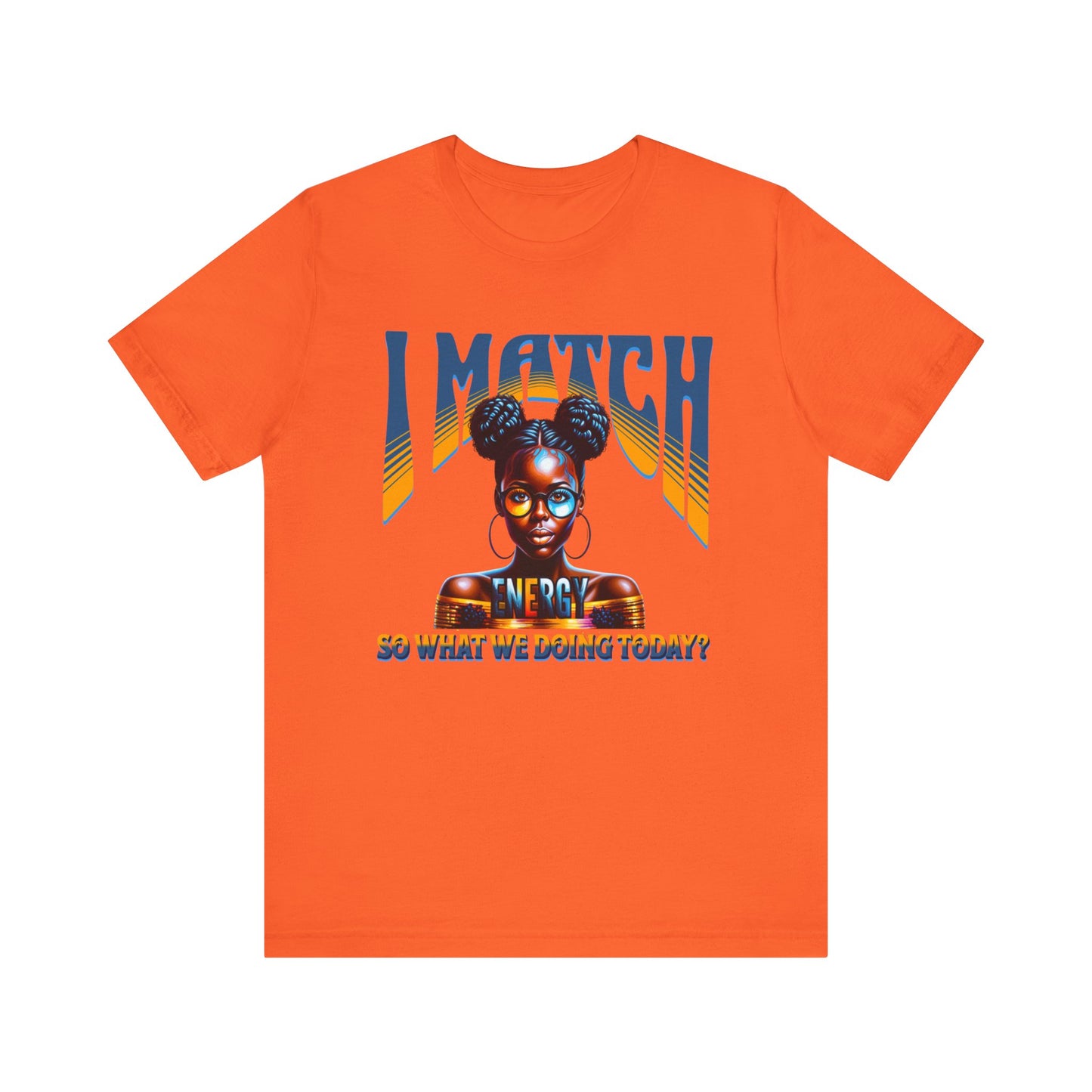 I Match Energy T-Shirt, Trendy Empowerment Design Shirt, Matching Energy T-Shirt Vibes, Reciprocal Energy Tee, Black Girl Magic Tees