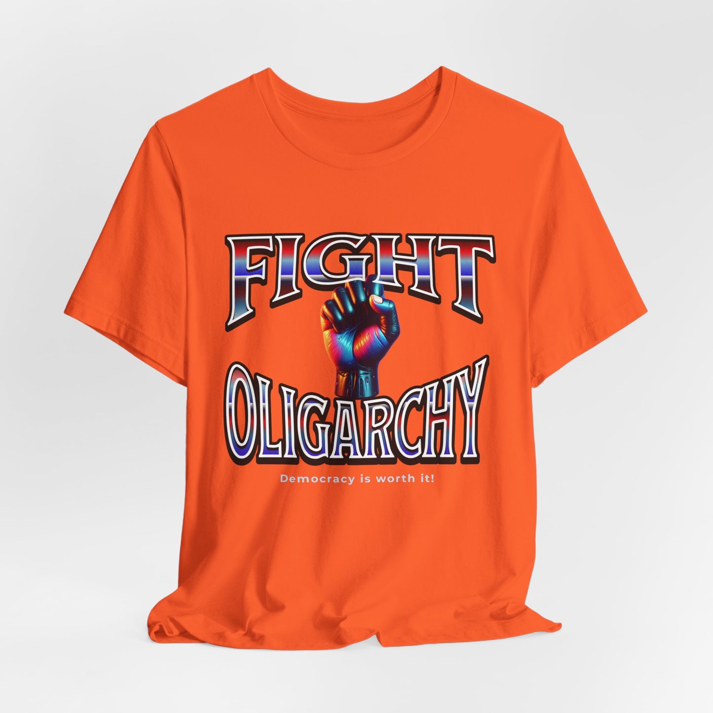 Fight Oligarchy, Democracy is Worth It! Fight Oligarchy Save Democracy Tee, Activists Protest T-Shirt, Political Rally Gear