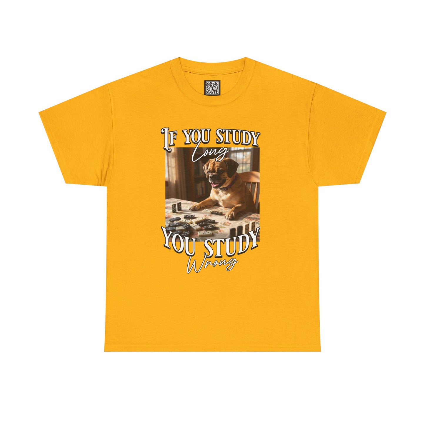 Personalized Custom T-Shirt — "If You Study Long You Study Wrong" Dog Study Humor Tee