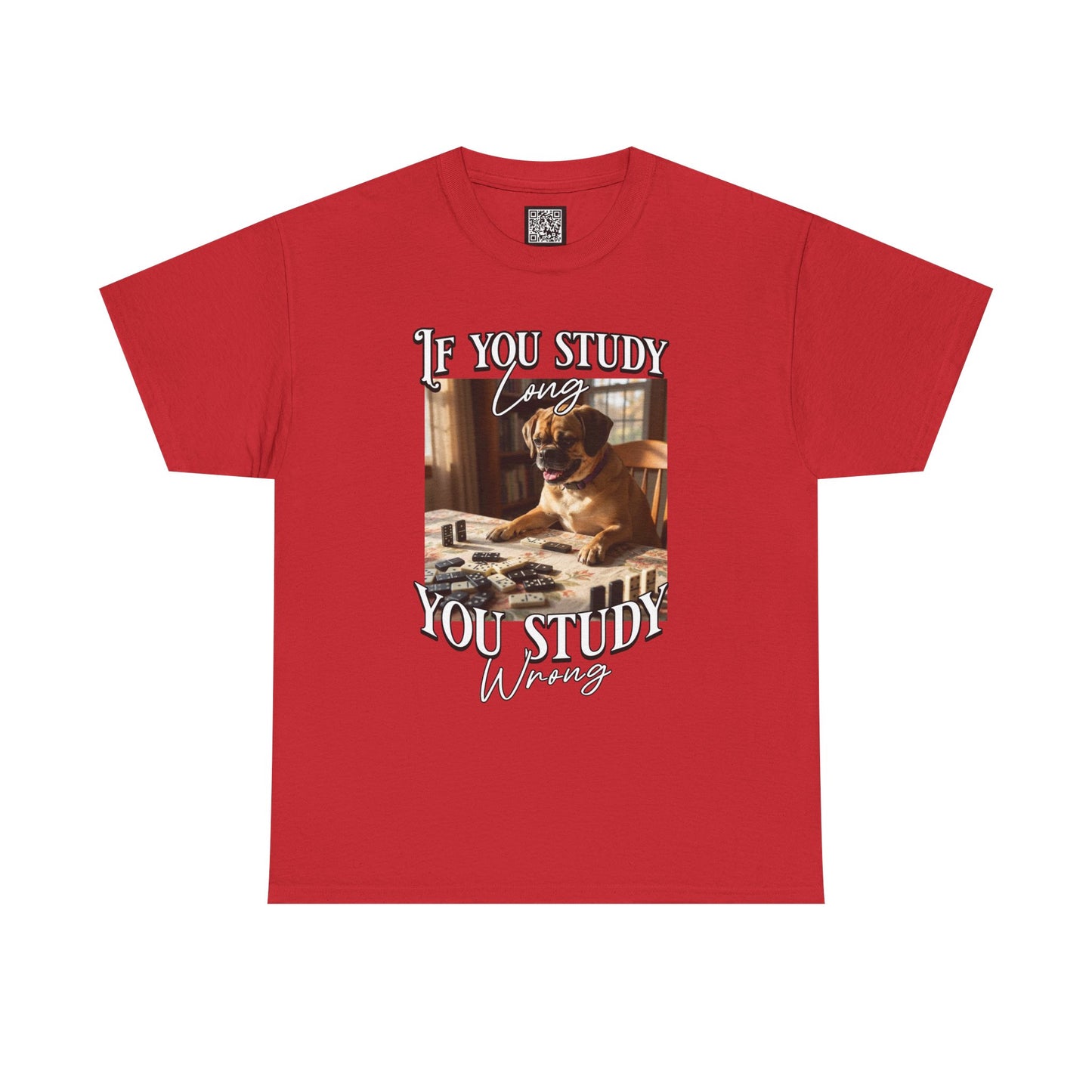 Personalized Custom T-Shirt — "If You Study Long You Study Wrong" Dog Study Humor Tee