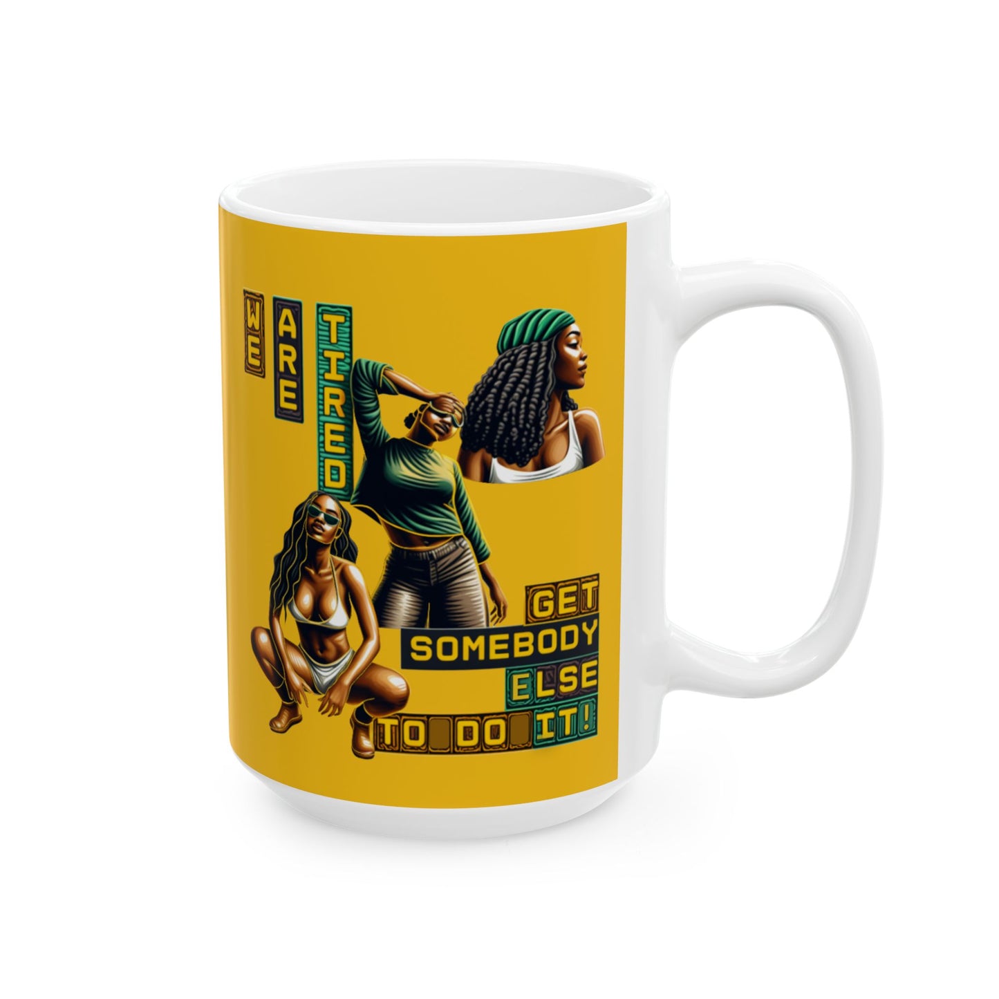 "Get Somebody Else to Do it" Ceramic Mug, (11oz, 15oz), Gift for Black Women, Afrocentric Mug, 92 Percent Women Gift, Get Somebody Else to Do It.