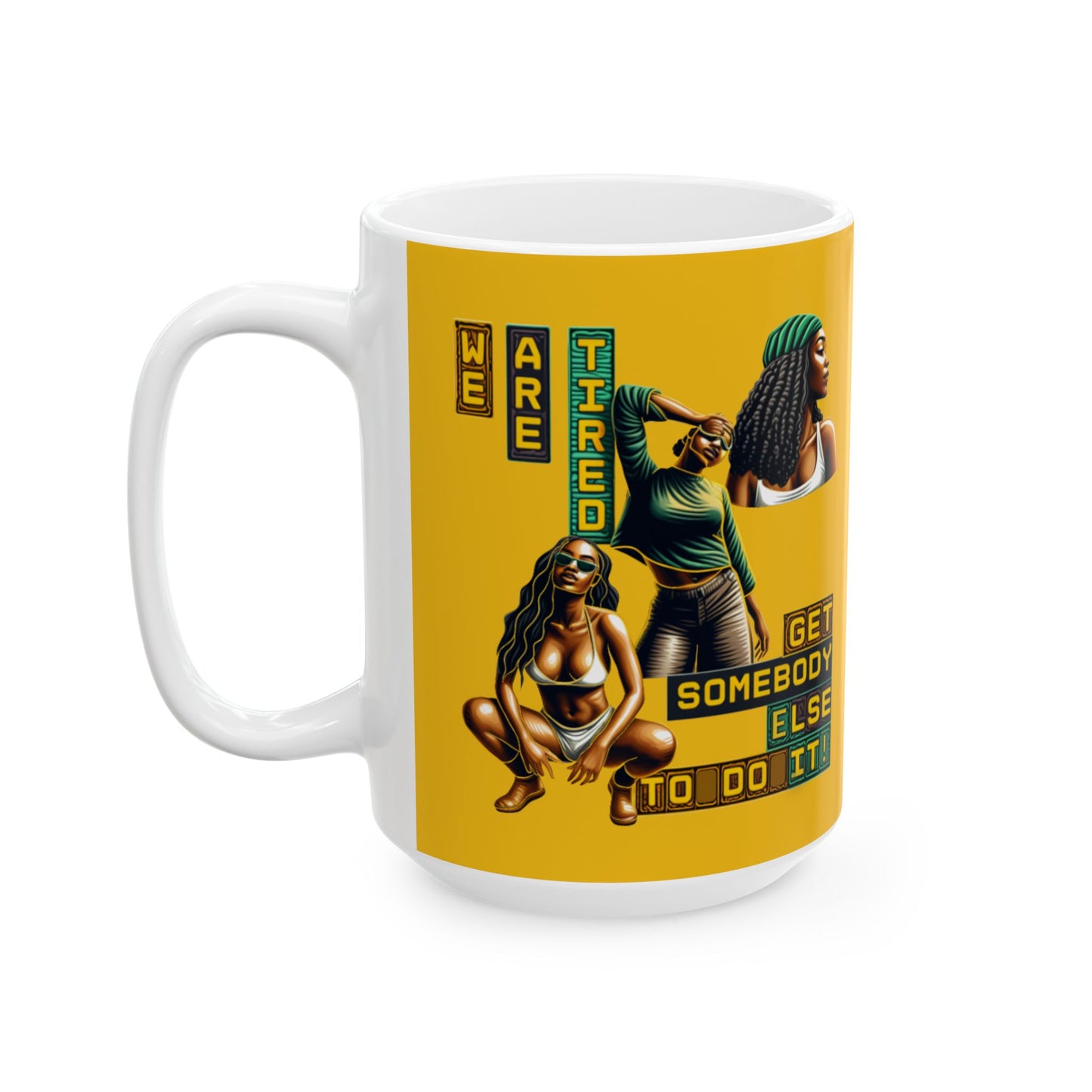 "Get Somebody Else to Do it" Ceramic Mug, (11oz, 15oz), Gift for Black Women, Afrocentric Mug, 92 Percent Women Gift, Get Somebody Else to Do It.
