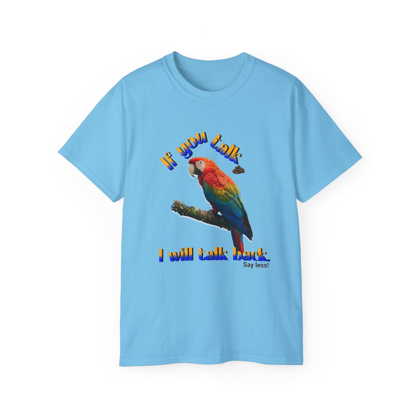 Custom Parrot "If You Talk, I Will Talk Back" T-Shirt
