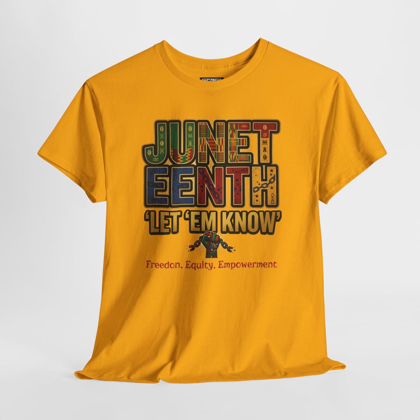 Juneteenth "Let 'Em Know" T-Shirt — Freedom, Equality, Empowerment Tee