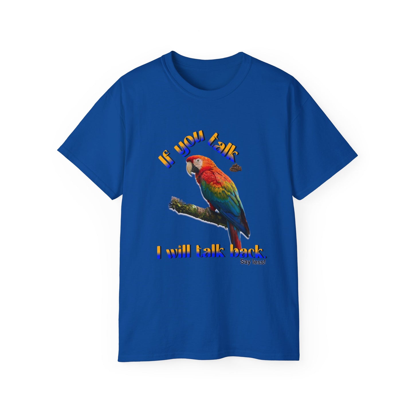Custom Parrot "If You Talk, I Will Talk Back" T-Shirt