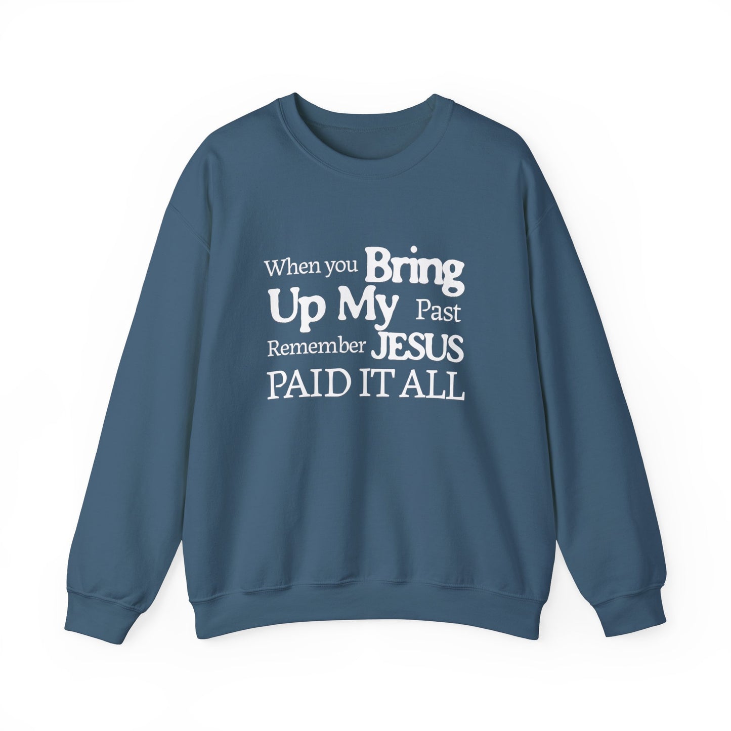 Faith-Inspired Sweatshirt - Remember Jesus Paid It All, Religious Inspirational Sweatshirt, Faith Based Apparel, Unisex Christian Gift