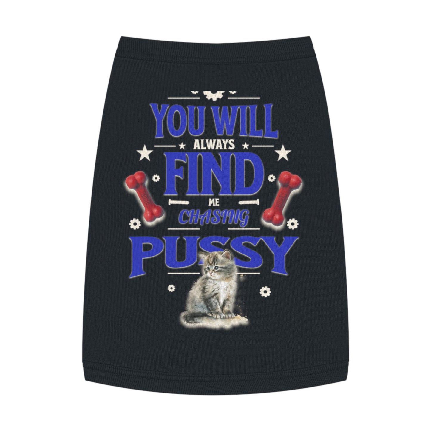 Dog Love Tank Top - Funny Cat Dog T-Shirt, Pet Owners Gift, You Will Find Me Chasing Pussy Cat, Cute Pet Apparel, Animal Lover Clothing,