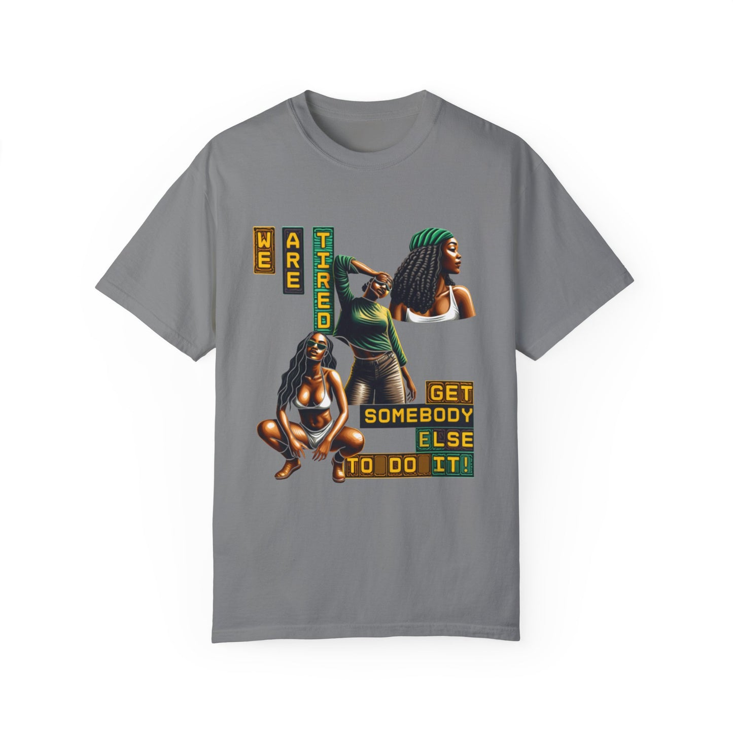 "We are Tired. Get Somebody Else to Do It!" 92% Black Women Shirt, Women Empowerment Shirt, Activism Shirts for Women,