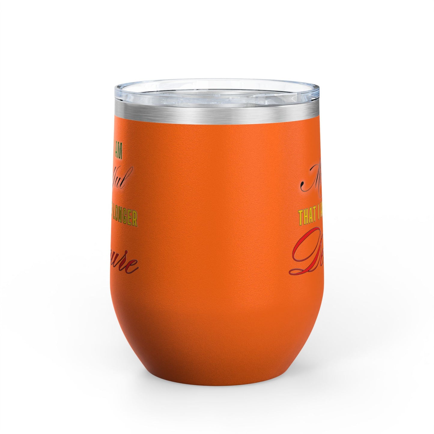 I am No Longer Demure or Mindful Wine Tumbler, 12oz