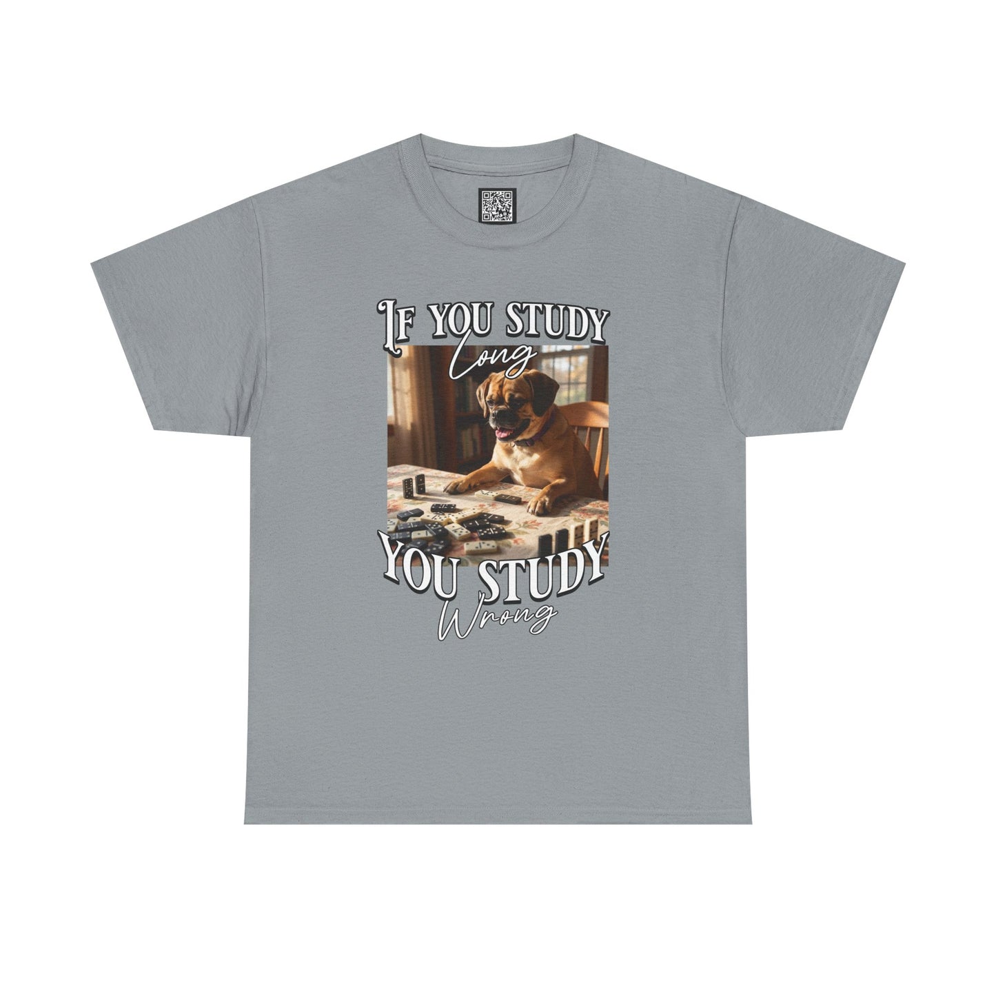 Personalized Custom T-Shirt — "If You Study Long You Study Wrong" Dog Study Humor Tee