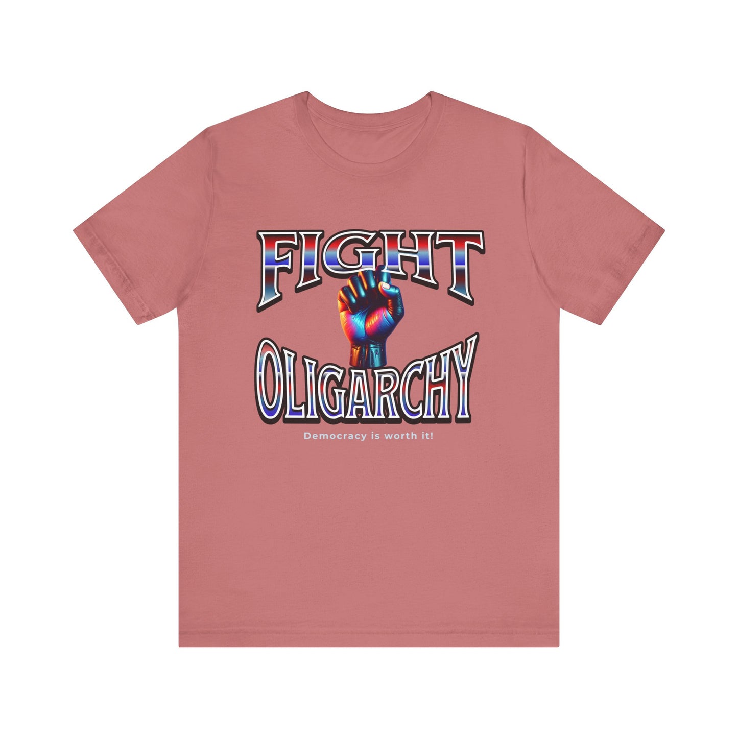 Fight Oligarchy, Democracy is Worth It! Fight Oligarchy Save Democracy Tee, Activists Protest T-Shirt, Political Rally Gear