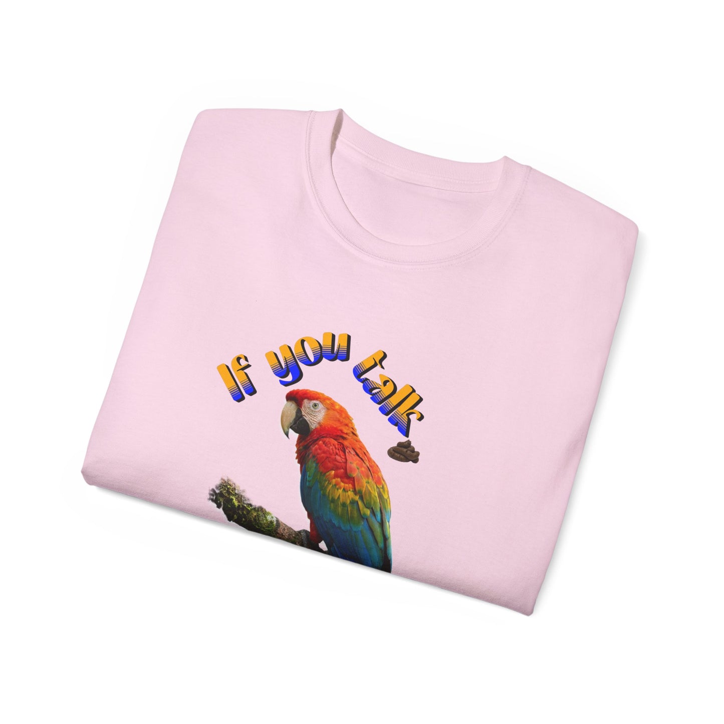 Custom Parrot "If You Talk, I Will Talk Back" T-Shirt
