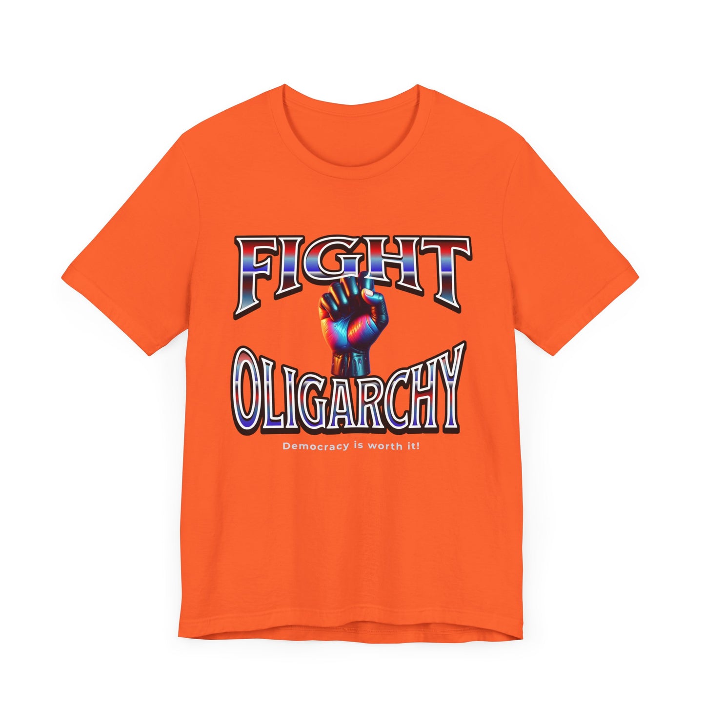 Fight Oligarchy, Democracy is Worth It! Fight Oligarchy Save Democracy Tee, Activists Protest T-Shirt, Political Rally Gear
