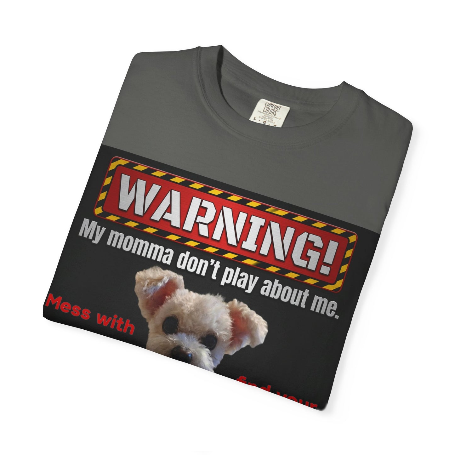 Warning Dog T-Shirt — "My Momma Don't Play About Me" Funny Pet Mom Personalized Tee