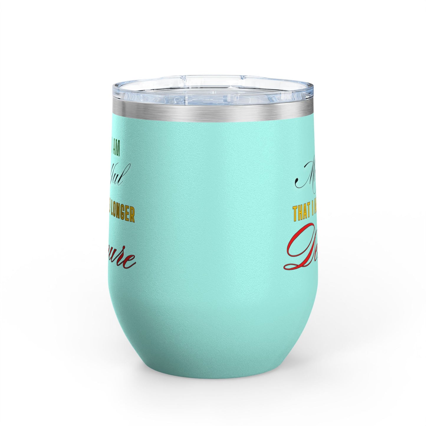 I am No Longer Demure or Mindful Wine Tumbler, 12oz