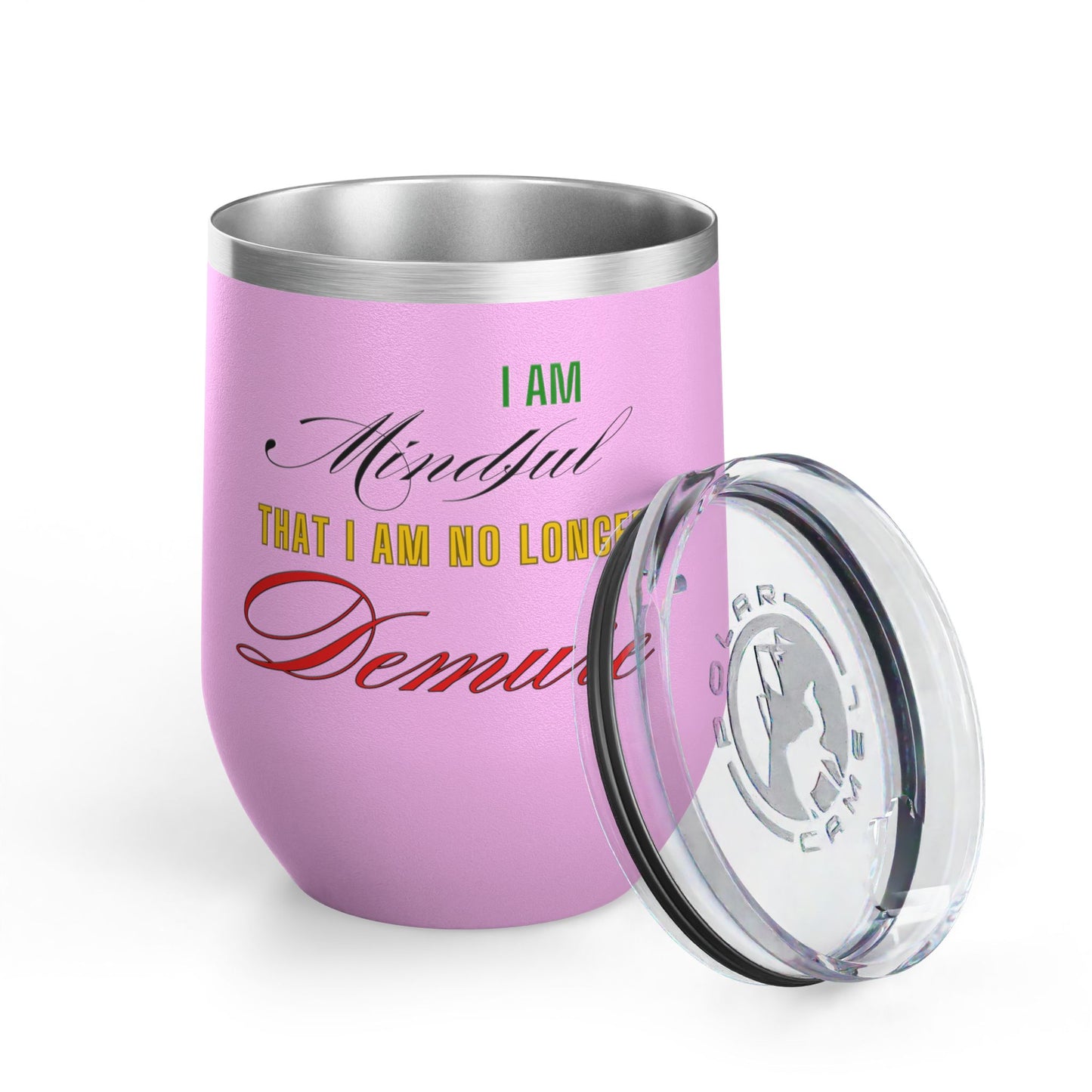I am No Longer Demure or Mindful Wine Tumbler, 12oz