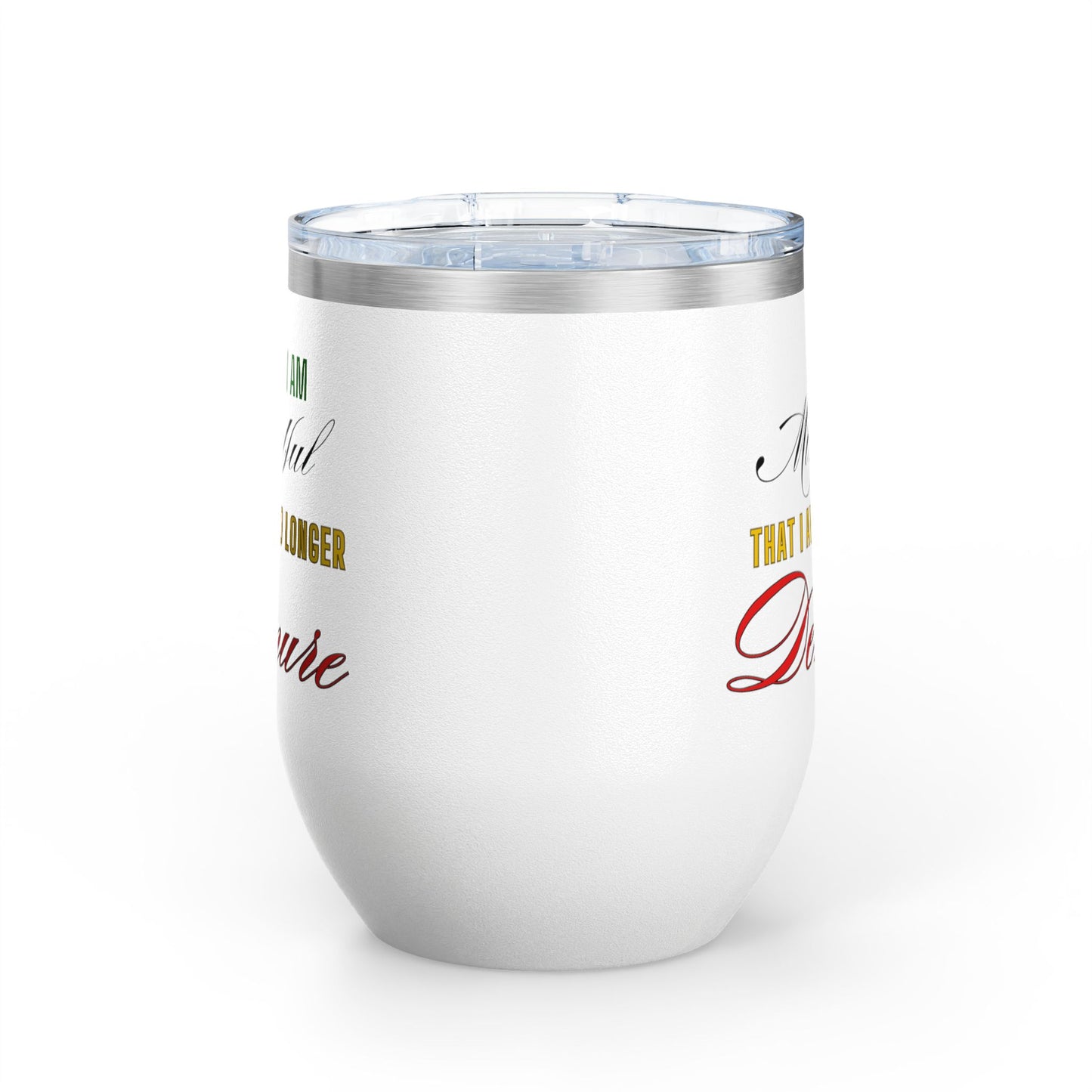 I am No Longer Demure or Mindful Wine Tumbler, 12oz