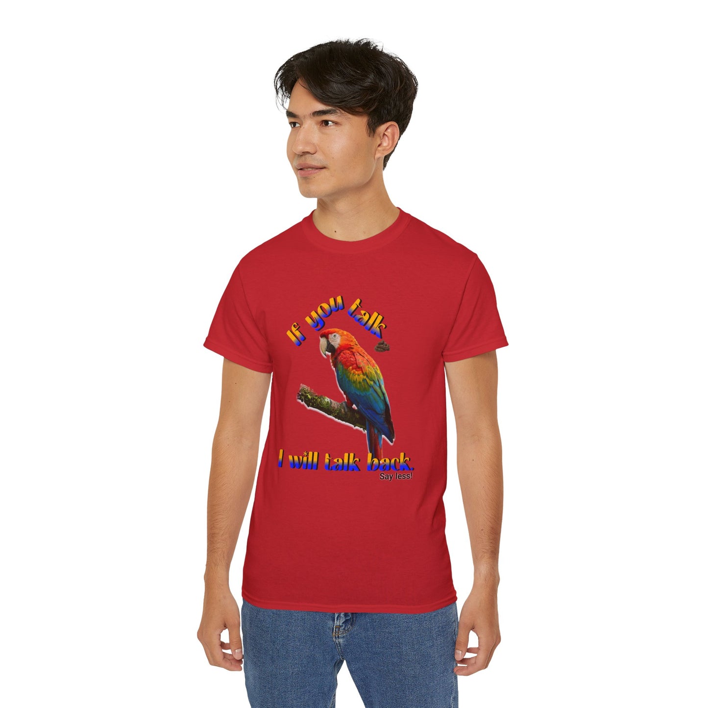 Custom Parrot "If You Talk, I Will Talk Back" T-Shirt