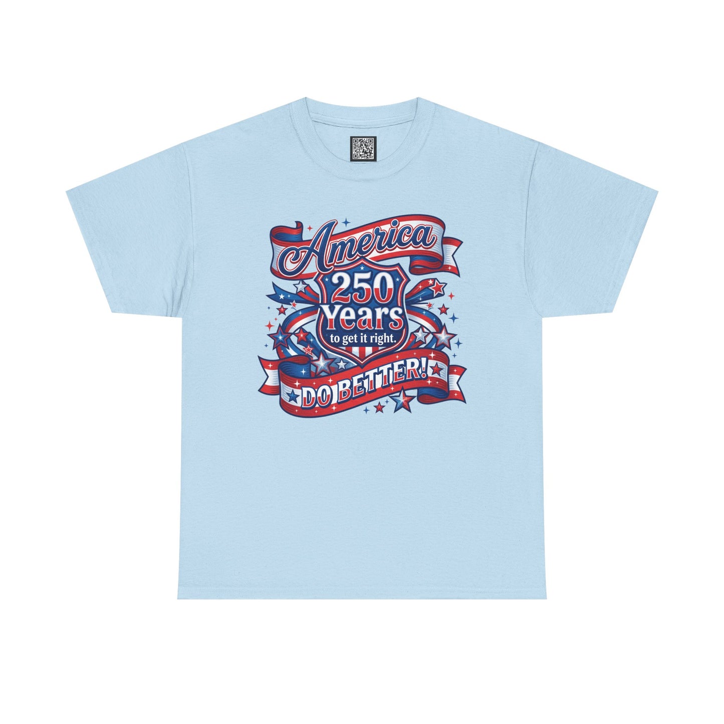American 250 Years Tee — Patriotic USA Flag Graphic Shirt ("America 250 Years to Get It Right")