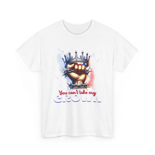 Uncrowned Resilience, 'You Can't Take My Crown' Graphic Tee for Kings & Queens, Self-Empowerment Unisex Clothing, Self-Worth T-Shirt,