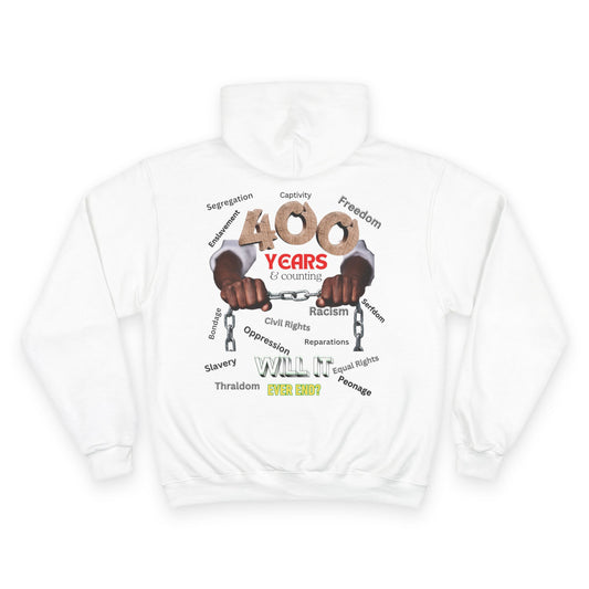 400 Years: Will It Ever End? Unisex Champion Hoodie, Black History Month, CRT, History Can't Be Erased,