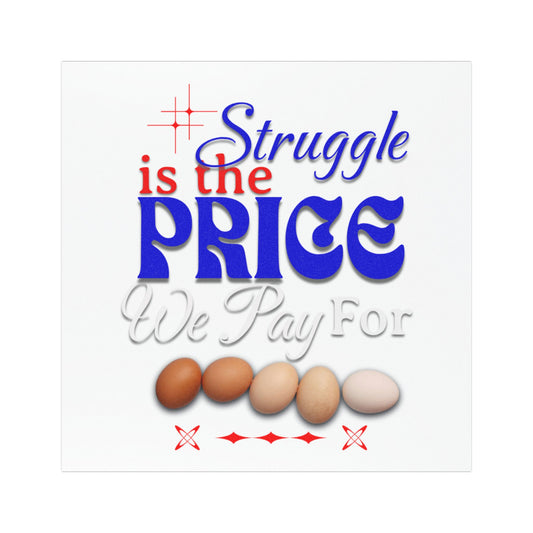 Humorous Car Magnet - "Struggle is the Price We Pay for Eggs", Anti-Trump Car Magnet, The Cost of Eggs Changed Democracy