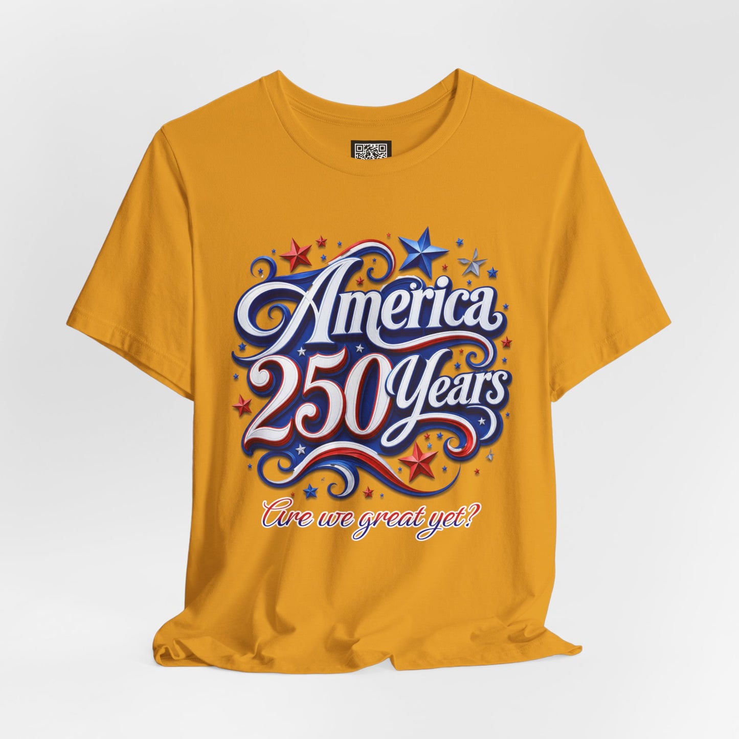 America 250 Years Tee — Patriotic 'Are We Great Yet?' Independence Day Shirt