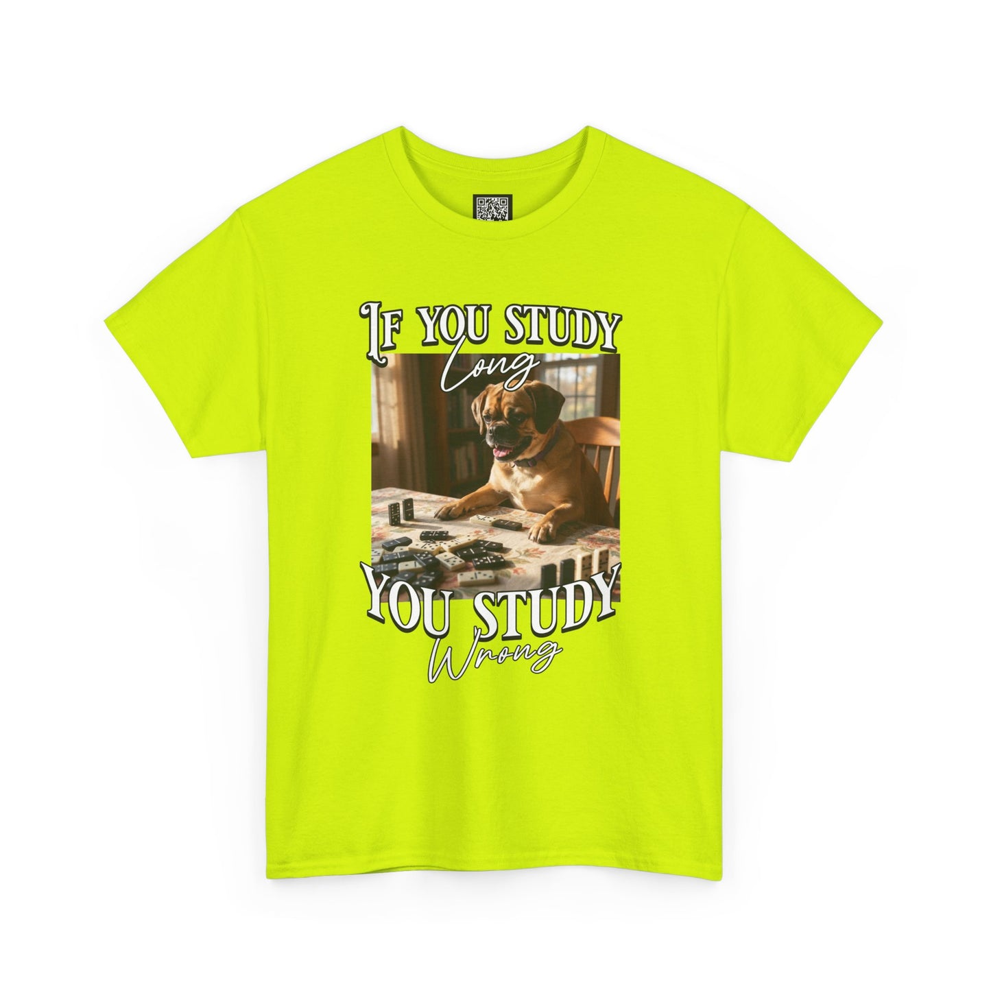 Personalized Custom T-Shirt — "If You Study Long You Study Wrong" Dog Study Humor Tee