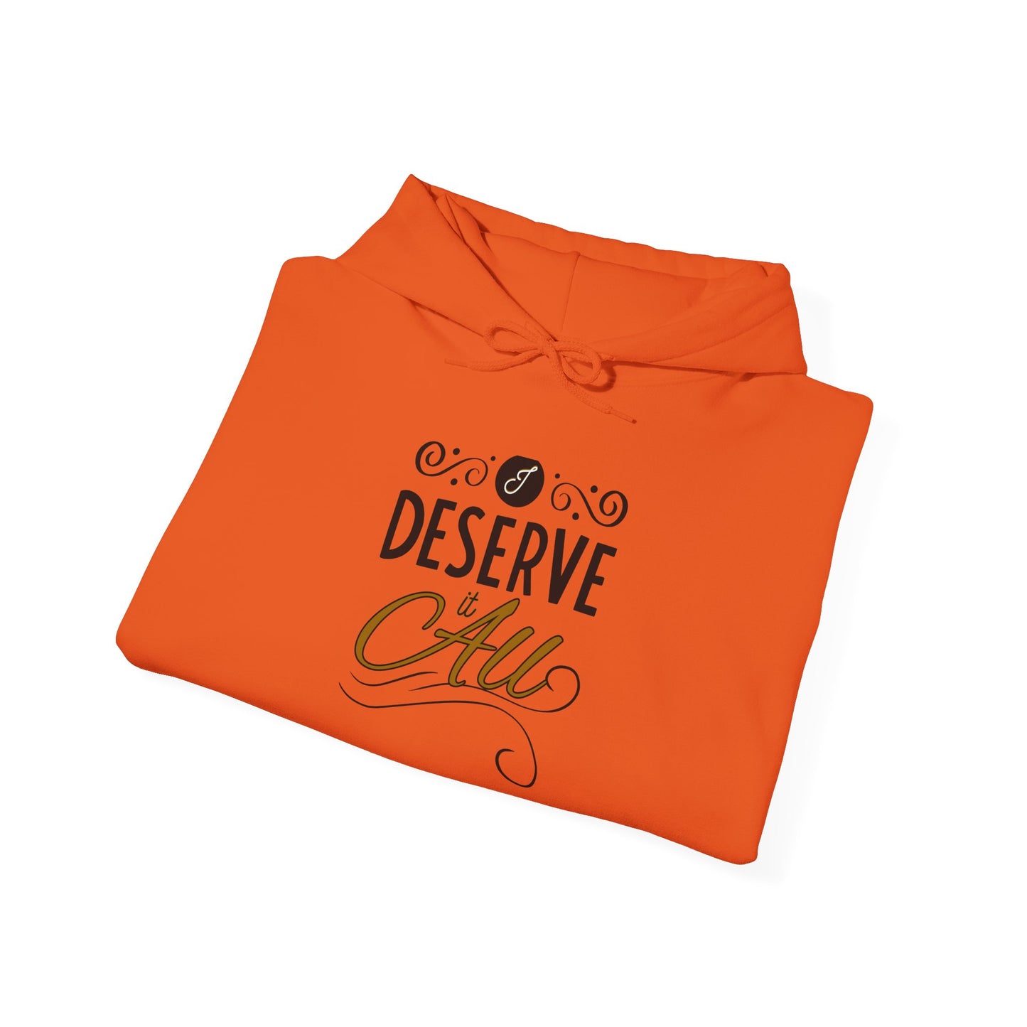 "I Deserve It All" Unisex Heavy Blend™ Hooded Sweatshirt, Lyrics from Kendrick Lamar's "Man in the Garden," Inspirational Unisex Hoodie
