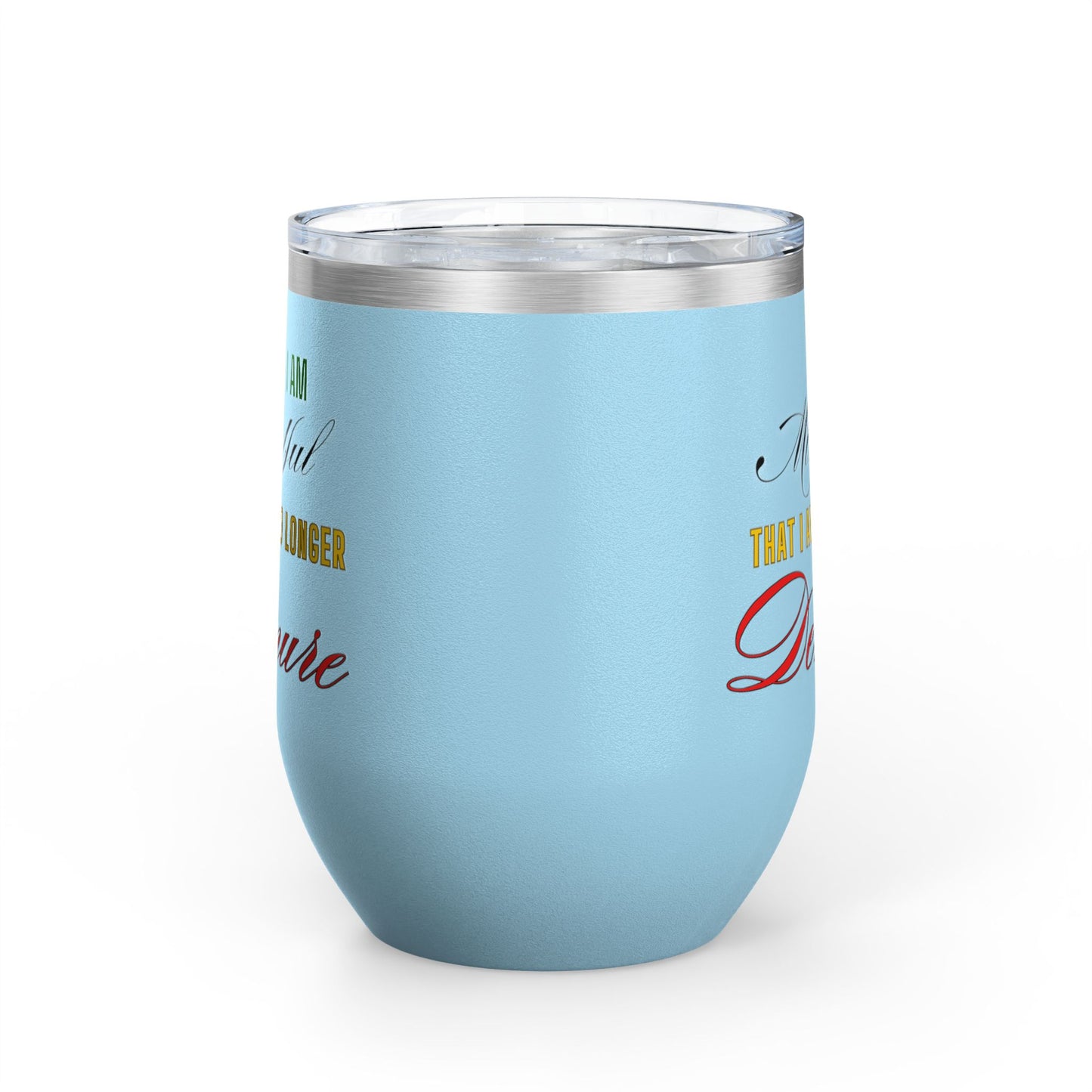 I am No Longer Demure or Mindful Wine Tumbler, 12oz