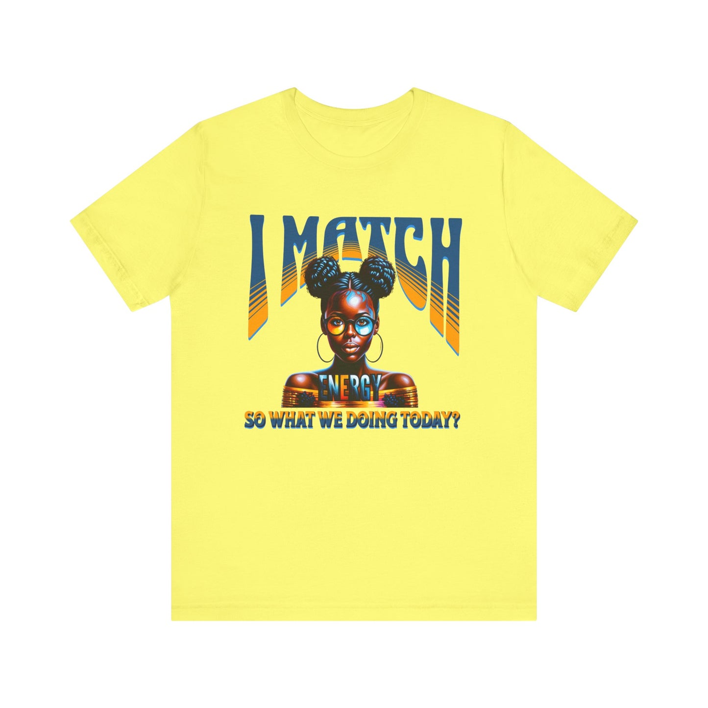 I Match Energy T-Shirt, Trendy Empowerment Design Shirt, Matching Energy T-Shirt Vibes, Reciprocal Energy Tee, Black Girl Magic Tees