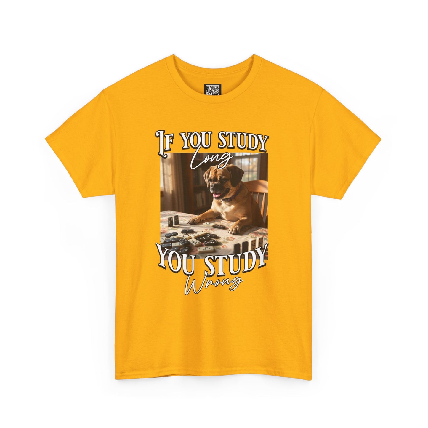 Personalized Custom T-Shirt — "If You Study Long You Study Wrong" Dog Study Humor Tee