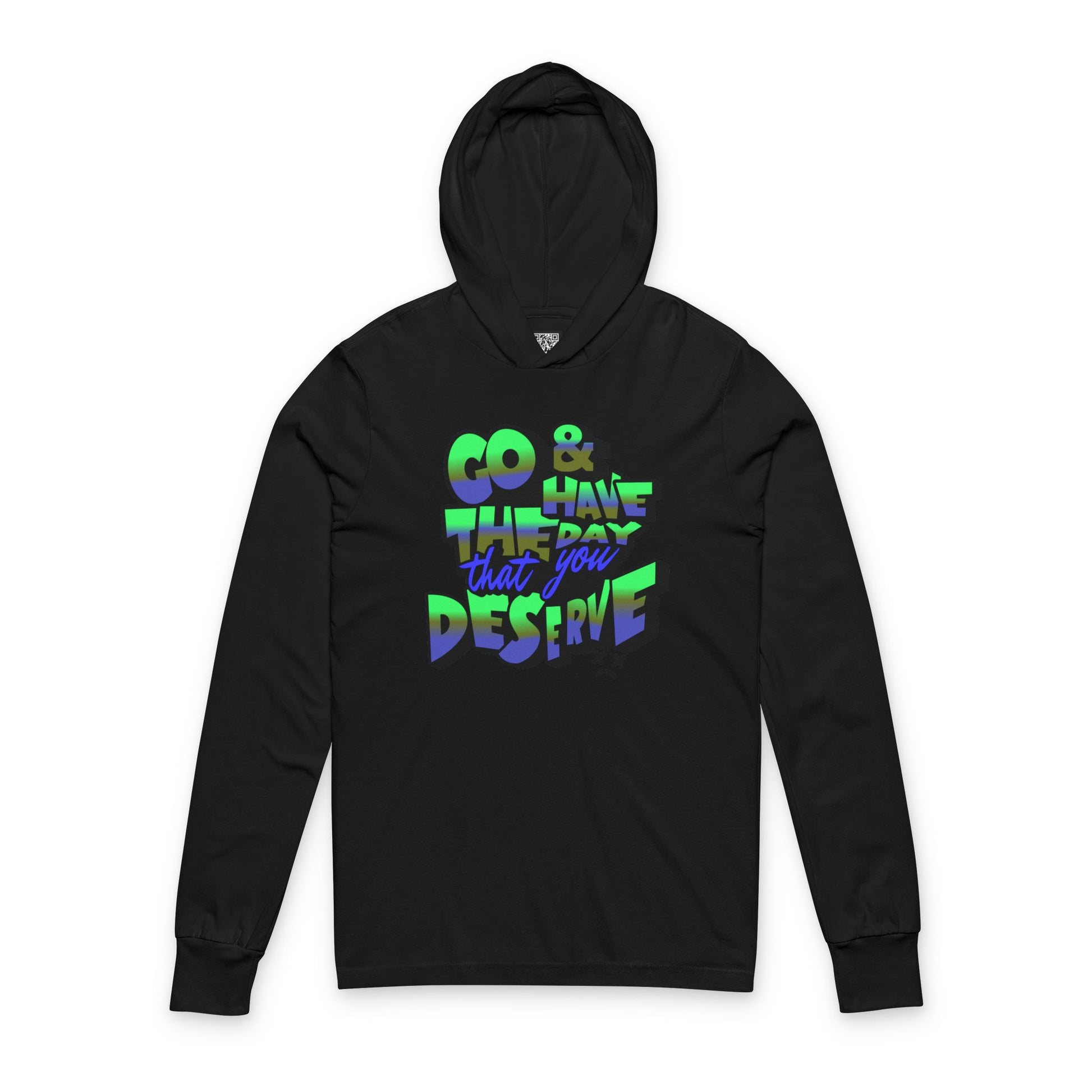 Motivational Sarcastic Hooded Long Sleeve Tee, Have the Day You Deserve Shirt, Perfect for Every Season, Encouragement or Sarcastic Apparel