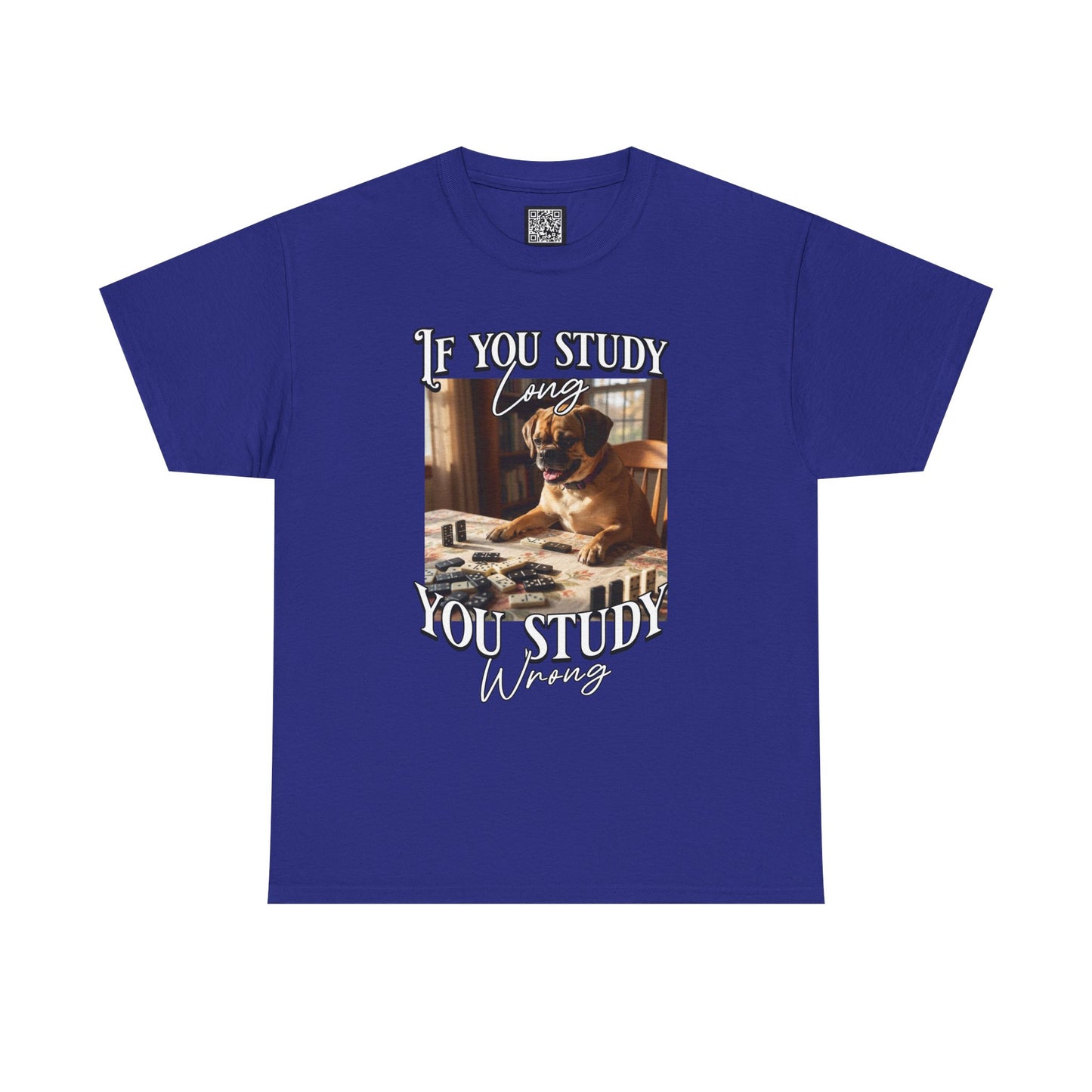 Personalized Custom T-Shirt — "If You Study Long You Study Wrong" Dog Study Humor Tee