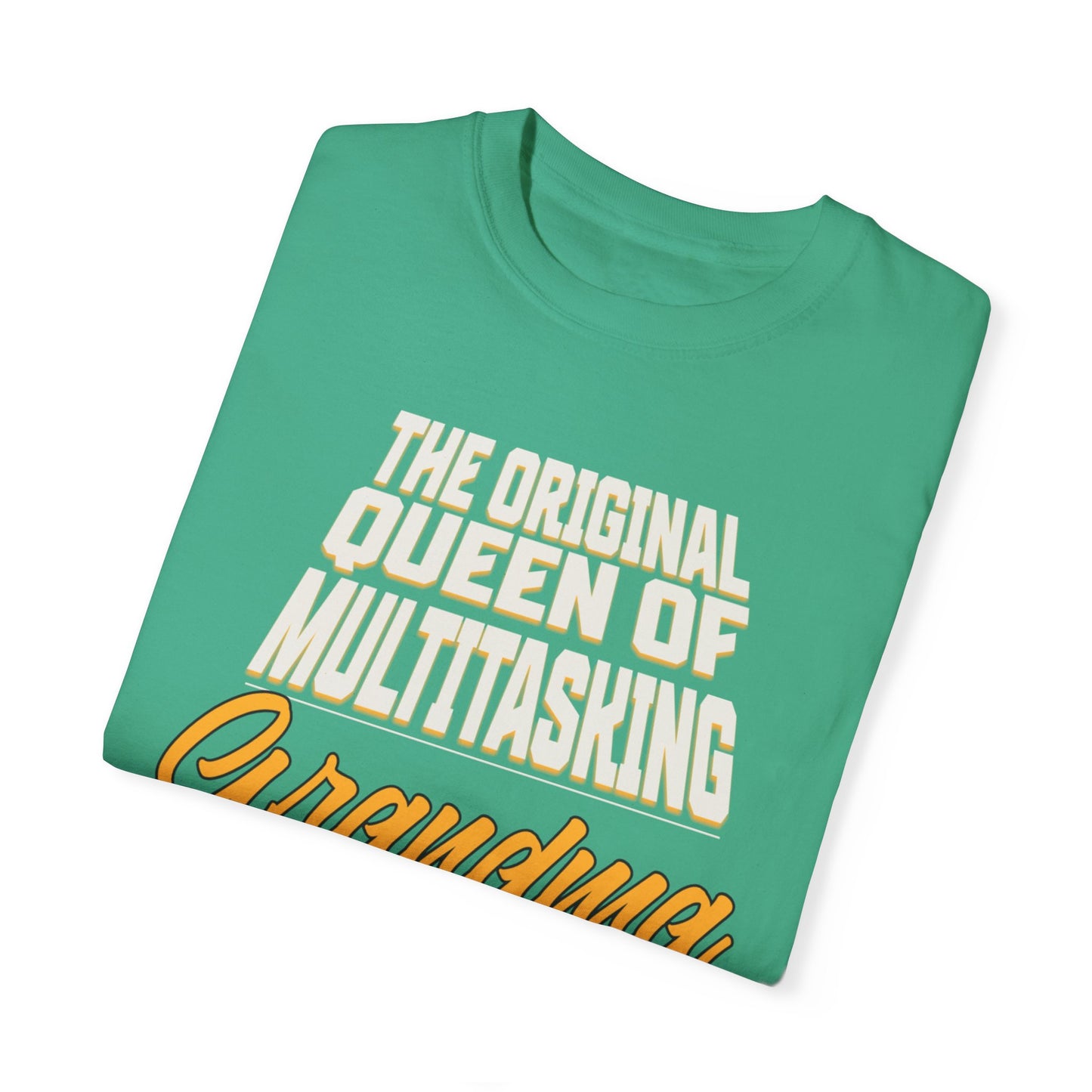 Grandma's Multitasking Tee, T-Shirt for Proud Grandmas, Grandma: Queen of Everything, Gift for a grandmother, Birthday Gift for Grandma