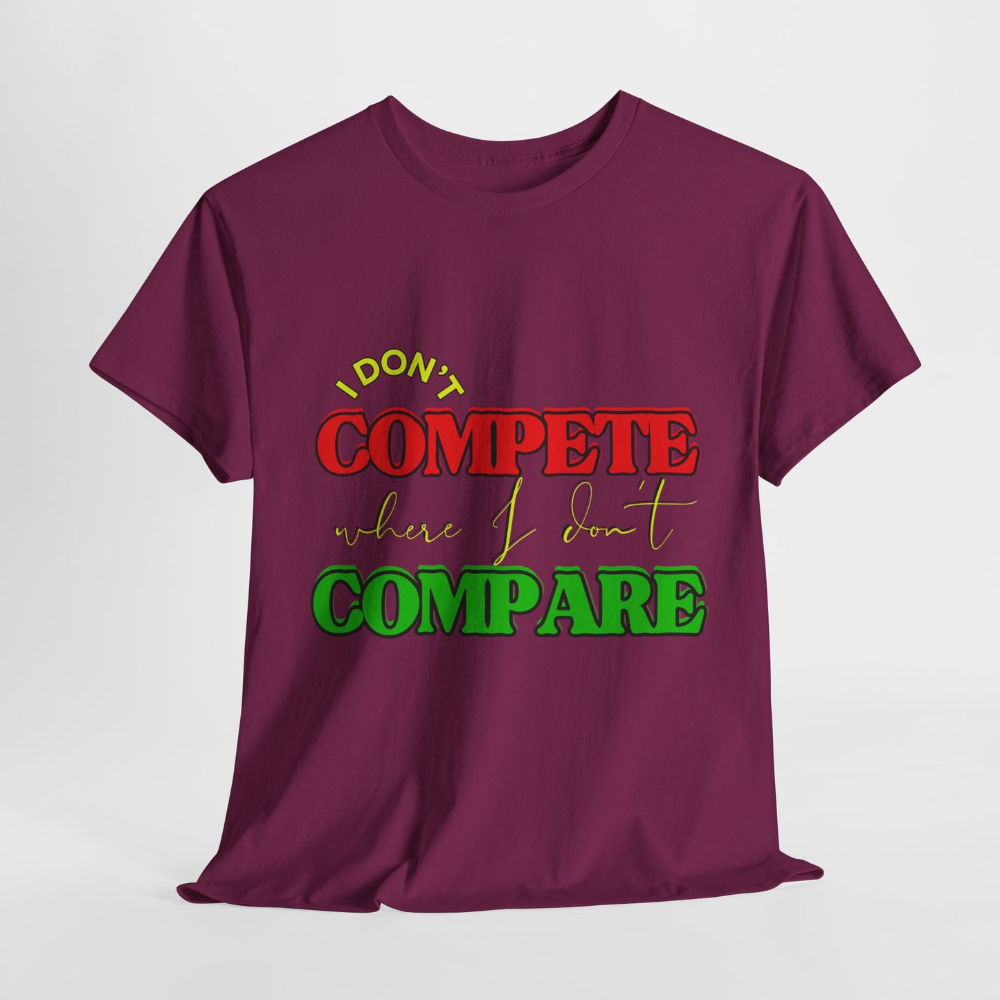 I Don't Compete, Where I Don't Compare, Self Love T-Shirt, Melanin T-Shirts for Black Women, Black Girl Magic,
