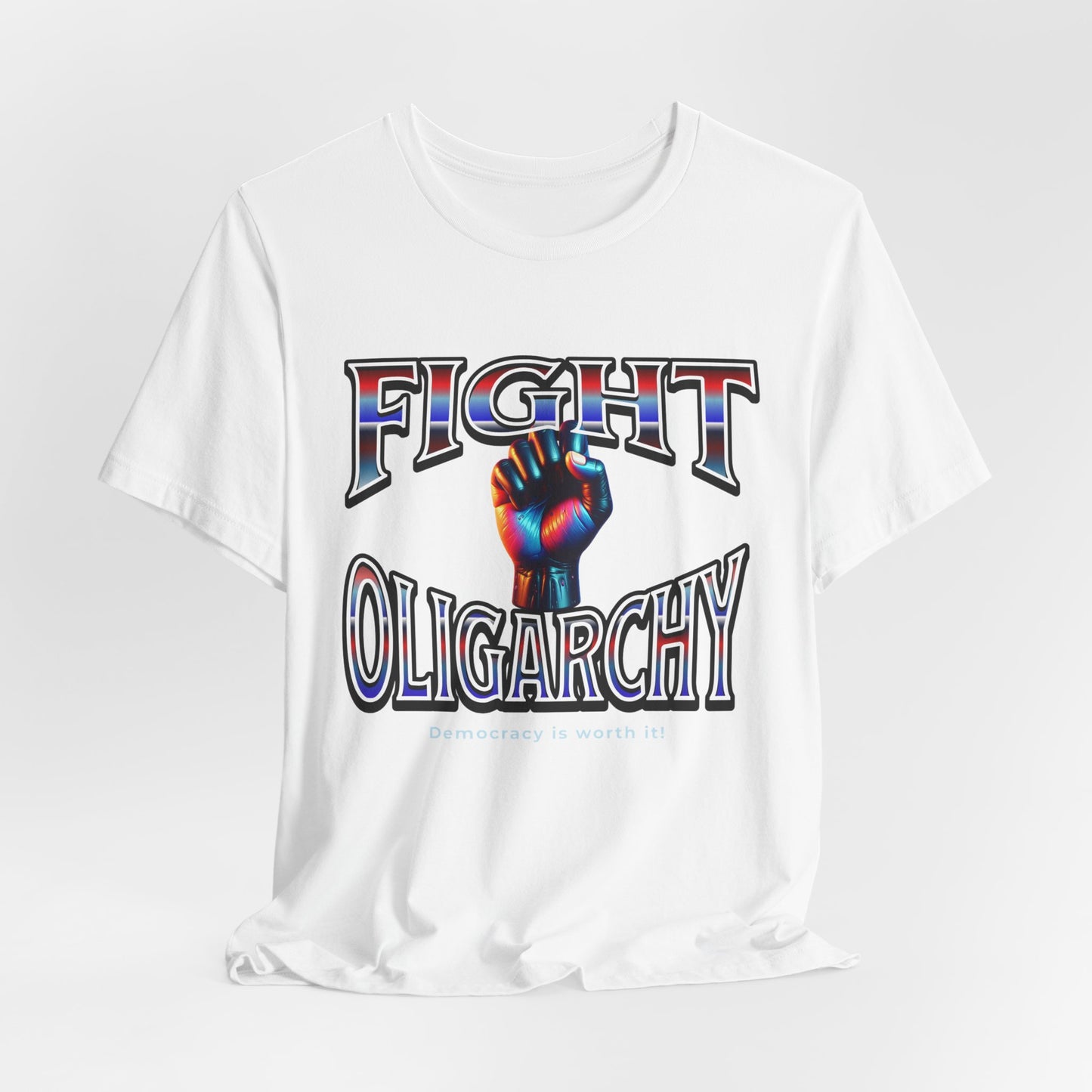 Fight Oligarchy, Democracy is Worth It! Fight Oligarchy Save Democracy Tee, Activists Protest T-Shirt, Political Rally Gear