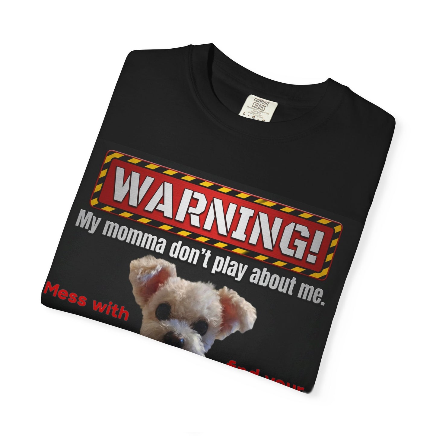 Warning Dog T-Shirt — "My Momma Don't Play About Me" Funny Pet Mom Personalized Tee
