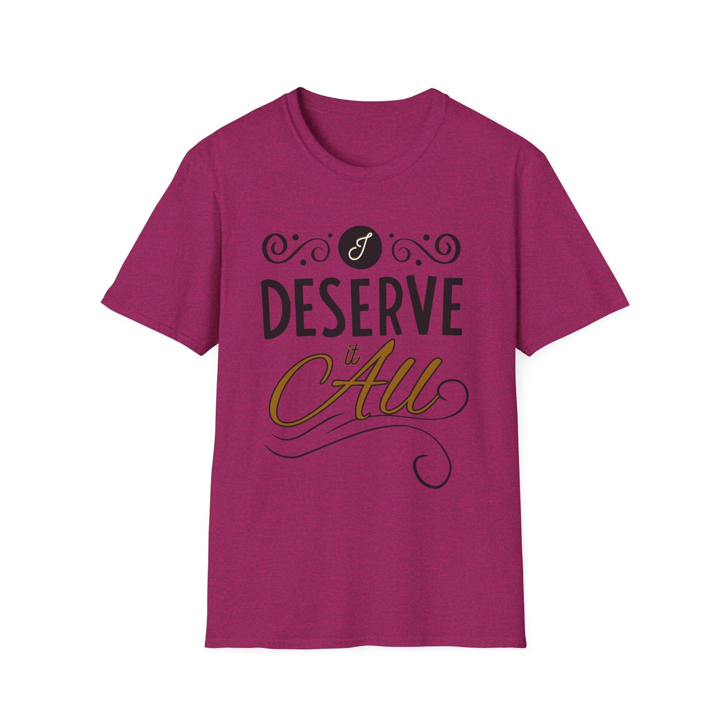 "I Deserve It All" Unisex Soft Style T-Shirt, Lyrics from Kendrick Lamar Man in the Garden, Kendrick Lamar Fan Merchandise
